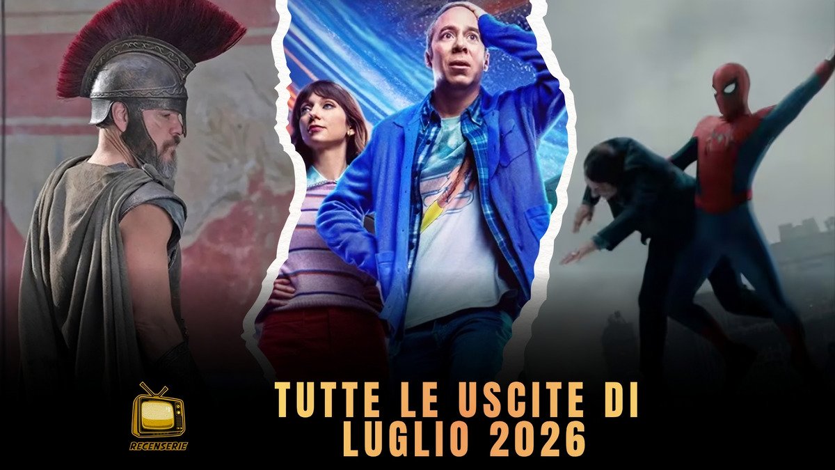 Calendario delle uscite di luglio 2026 con le nuove serie TV e i film in arrivo su Netflix, Prime Video, Disney+, Apple TV+, HBO Max, Paramount+ e al cinema.