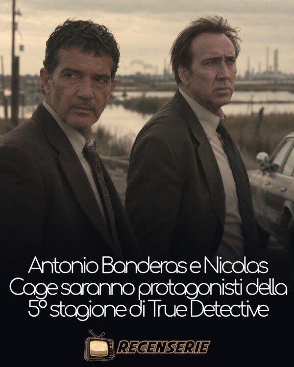 🚨 TRUE DETECTIVE 5: ANTONIO BANDERAS E NICOLAS CAGE INSIEME! HBO ha…