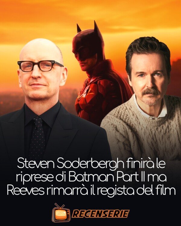 🦇 THE BATMAN PART II CAMBIA REGISTA. MA SOLO TEMPORANEAMENTE! Steven Soderbergh,…